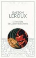 le mystère de la chambre jaune-gaston leroux-9782352874515 le mystère de la chambre jaune-gaston leroux-9782352874515
