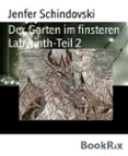 Libros gratis para descargar a reproductores de mp3. DER GARTEN IM FINSTEREN LABYRINTH-TEIL 2 9783748719915 PDB CHM de JENFER SCHINDOVSKI