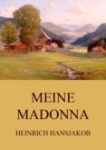 Descargas de libros para ipads MEINE MADONNA 9783849655815 (Spanish Edition) de HEINRICH HANSJAKOB