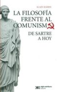 la filosofia frente al comunismo: de sartre a hoy-alain badiou-9786070307515 la filosofia frente al comunismo: de sartre a hoy-alain badiou-9786070307515