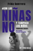 Descargar libros electrónicos ahora #CON LAS NIÑAS NO Y TAMPOCO LOS NIÑOS 9786073817615 de FRIDA GUERRERA in Spanish