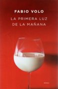 la primera luz de la mañana-fabio volo-9788401353215 la primera luz de la mañana-fabio volo-9788401353215