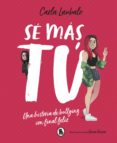 sé más tú-carla laubalo-9788402421715 sé más tú-carla laubalo-9788402421715