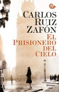 el prisionero del cielo-carlos ruiz zafon-9788408031215 el prisionero del cielo-carlos ruiz zafon-9788408031215