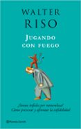 jugando con fuego: ¿somos infieles por naturaleza?: como prevenir y afrontar la infidelidad-walter riso-9788408080015 jugando con fuego: ¿somos infieles por naturaleza?: como prevenir y afrontar la infidelidad-walter riso-9788408080015