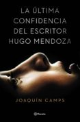 la última confidencia del escritor hugo mendoza (ebook)-joaquin camps-9788408137115 la última confidencia del escritor hugo mendoza (ebook)-joaquin camps-9788408137115