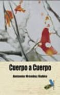 cuerpo a cuerpo-antonio mendez rubio-9788415019015 cuerpo a cuerpo-antonio mendez rubio-9788415019015