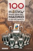 100 motivos para ser del madrid (y no del barça)-antonio gonzalez gil-garcia-9788415088615 100 motivos para ser del madrid (y no del barça)-antonio gonzalez gil-garcia-9788415088615