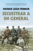 secuestrar a un general-patrick leigh fermor-9788415441915 secuestrar a un general-patrick leigh fermor-9788415441915
