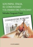 los papas, italia, el comunismo y el diario del vaticano (2ª ed)-salvador aragones vidal-9788415534815 los papas, italia, el comunismo y el diario del vaticano (2ª ed)-salvador aragones vidal-9788415534815