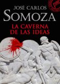 la caverna de las ideas (ebook)-jose carlos somoza-9788415682615 la caverna de las ideas (ebook)-jose carlos somoza-9788415682615