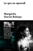 lo que no aprendí-margarita garcia robayo-9788415996415 lo que no aprendí-margarita garcia robayo-9788415996415