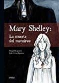 mary shelley: la muerte del monstruo-julio cesar iglesias-raquel lagartos-9788416217915 mary shelley: la muerte del monstruo-julio cesar iglesias-raquel lagartos-9788416217915