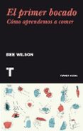 el primer bocado-bee wilson-9788416354115 el primer bocado-bee wilson-9788416354115