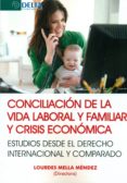 conciliacion de la vida laboral y familiar y crisis economicas-lourdes mella mendez-9788416383115 conciliacion de la vida laboral y familiar y crisis economicas-lourdes mella mendez-9788416383115