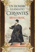 un hombre llamado cervantes-bruno frank-9788416392315 un hombre llamado cervantes-bruno frank-9788416392315