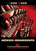 mexico insurgente-john reed-9788416685615 mexico insurgente-john reed-9788416685615