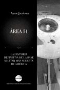 area 51: la historia definitiva de la base militar mas secreta de america-annie jacobsen-9788416694815 area 51: la historia definitiva de la base militar mas secreta de america-annie jacobsen-9788416694815