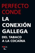 la conexion gallega: del tabaco a la cocaina-perfecto conde-9788416842315 la conexion gallega: del tabaco a la cocaina-perfecto conde-9788416842315