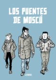 los puentes de moscu-alfonso zapico-9788416880515 los puentes de moscu-alfonso zapico-9788416880515