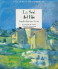 la sed del rio (xix premio de poesia ciudad de salamanca)-amalia iglesias serna-9788416968015 la sed del rio (xix premio de poesia ciudad de salamanca)-amalia iglesias serna-9788416968015
