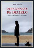 otra manera de decirlo. la poesía de karmelo c. iribarren-pablo macias-9788416981915 otra manera de decirlo. la poesía de karmelo c. iribarren-pablo macias-9788416981915