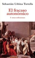 el fracaso autonomico y otras reflexiones-sebastian urbina tortella-9788417200015 el fracaso autonomico y otras reflexiones-sebastian urbina tortella-9788417200015