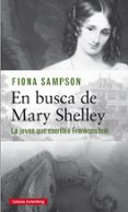 en busca de mary shelley: la chica que escribio frankenstein-fiona sampson-9788417355715 en busca de mary shelley: la chica que escribio frankenstein-fiona sampson-9788417355715