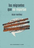 los migrantes que no importan-oscar martinez d´aubuisson-9788417386115 los migrantes que no importan-oscar martinez d´aubuisson-9788417386115