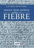 Descarga de libro completo TRATADO ÁRABE MEDIEVAL SOBRE LA FIEBRE  de LUISA MARÍA ARVIDE CAMBRA (Spanish Edition)
