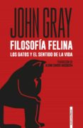 Buscar libros electrónicos descargar gratis pdf FILOSOFÍA FELINA de JOHN GRAY