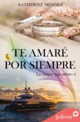 Descargar gratis kindle ebooks pc TE AMARÉ POR SIEMPRE (LA MUJER QUE ADORO 3) de KATHERINE MÉNDEZ en español 9788418724015 