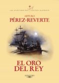 el oro del rey (las aventuras del capitán alatriste 4) (ebook)-arturo perez-reverte-9788420498515 el oro del rey (las aventuras del capitán alatriste 4) (ebook)-arturo perez-reverte-9788420498515