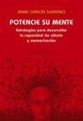 potencie su mente: estrategias para desarrollar la capacidad de c alculo y memorizacion-9788420677415 potencie su mente: estrategias para desarrollar la capacidad de c alculo y memorizacion-9788420677415