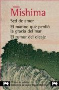 estuche - mishima: sed de amor - el marino que perdio la gracia - el rumor del oleaje-yukio mishima-9788420698915 estuche - mishima: sed de amor - el marino que perdio la gracia - el rumor del oleaje-yukio mishima-9788420698915