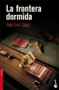la frontera dormida-jose luis galar-9788423341115 la frontera dormida-jose luis galar-9788423341115