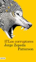 los corruptores-jorge zepeda patterson-9788423347315 los corruptores-jorge zepeda patterson-9788423347315
