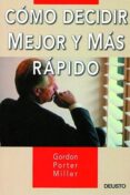 como decidir mejor y mas rapido-gordon porter miller-9788423422715 como decidir mejor y mas rapido-gordon porter miller-9788423422715