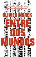 entre dos mundos-olivier norek-9788425357015 entre dos mundos-olivier norek-9788425357015