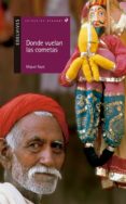donde vuelan las cometas-miquel rayo-9788426350015 donde vuelan las cometas-miquel rayo-9788426350015