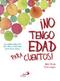 ¡no tengo edad para cuentos!-nuria ubago-9788428547215 ¡no tengo edad para cuentos!-nuria ubago-9788428547215
