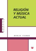 religion y musica actual-borja iturbe sanchez de movellan-9788428823715 religion y musica actual-borja iturbe sanchez de movellan-9788428823715