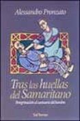 tras las huellas del samaritano: peregrinacion al santuario del h ombre-alessandro pronzato-9788429314915 tras las huellas del samaritano: peregrinacion al santuario del h ombre-alessandro pronzato-9788429314915