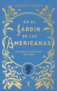 Descarga gratuita de libros pdb EN EL JARDÍN DE LAS AMERICANAS MOBI FB2 DJVU 9788430626922 de Cristina Oñoro