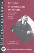 el comunismo en europa, movimiento politico y sistema de poder-jerzy holzer-9788432310515 el comunismo en europa, movimiento politico y sistema de poder-jerzy holzer-9788432310515