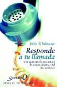 responde a tu llamada: una guia para la realizacion de nuestro ob jetivo vital mas profundo-john p. schuster-9788433020215 responde a tu llamada: una guia para la realizacion de nuestro ob jetivo vital mas profundo-john p. schuster-9788433020215