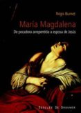 maria magdalena: de pecadora arrepentida a esposa de jesus-regis burnet-9788433021915 maria magdalena: de pecadora arrepentida a esposa de jesus-regis burnet-9788433021915