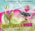 adaptarse o morir: estrategias de supervivencia-9788434234215 adaptarse o morir: estrategias de supervivencia-9788434234215