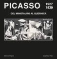 picasso 1927-1939: del minotauro al guernica-josep palau i fabre-9788434312715 picasso 1927-1939: del minotauro al guernica-josep palau i fabre-9788434312715