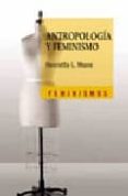 antropologia y feminismo (4ª ed.)-henrietta l. moore-9788437621715 antropologia y feminismo (4ª ed.)-henrietta l. moore-9788437621715